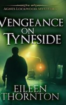 Vengeance On Tyneside (Agnes Lockwood Mysteries Book 3)