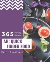 Ah! 365 Yummy Quick Finger Food Recipes