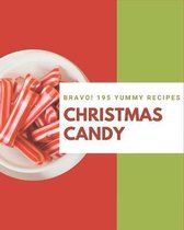 Bravo! 195 Yummy Christmas Candy Recipes