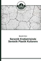 Seramik Endüstrisinde Sentetik Plastik Kullanımı