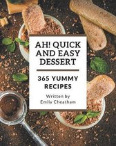 Ah! 365 Yummy Quick and Easy Dessert Recipes