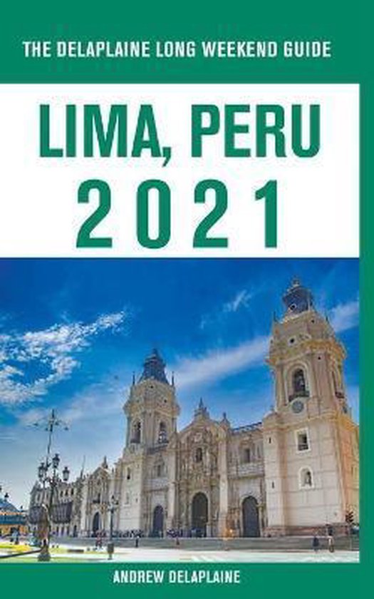 De Delaplaine Long Weekend Guide: Lima, Peru 2021, met de kathedraal van Lima op de cover.
