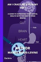 Am I Crazy Or Is It In My Gut