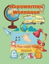 Handwriting Workbook, A Fun Learn With Animals