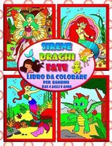 Sirene Draghi Fate - Libro da colorare per bambini dai 4 agli 8 anni