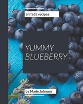 Ah! 365 Yummy Blueberry Recipes