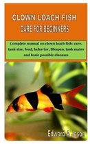 Clown Loach Fish Care for Beginners: Complete manual on clown loach fish