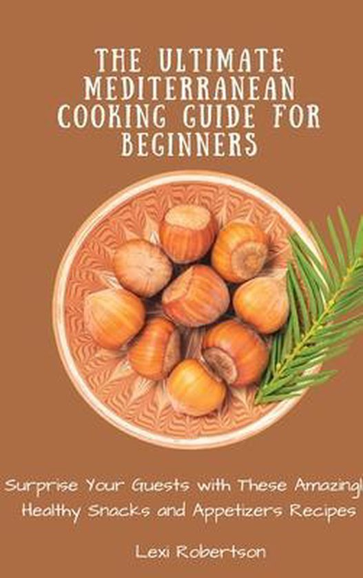 The Ultimate Mediterranean Cooking Guide for Beginners - cover
