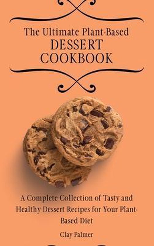 The Ultimate Plant-Based Dessert Cookbook - cover
