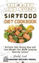 The Easy and Quick Sirtfood Diet Cookbook