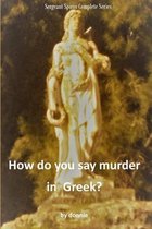 How do you say murder in Greek? Complete Series