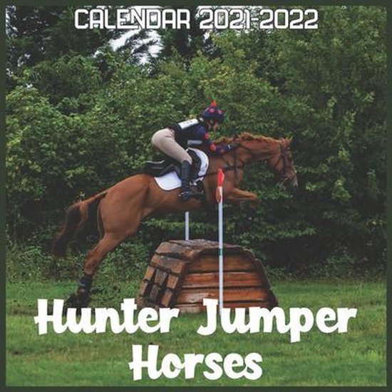 Hunter Jumper Horses Calendar 20212022