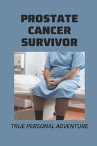 Prostate Cancer Survivor: True Personal Adventure