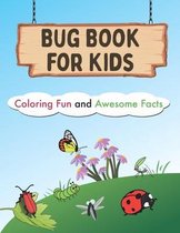 bug book for kids coloring fun and awesome: bug book for kids coloring fun and awesome facts: The Backyard Bug Book for Kids: Insect Facts/ Bugs and Insects Coloring Book for Kids and Toddler