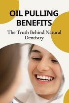 Oil Pulling Benefits: The Truth Behind Natural Dentistry
