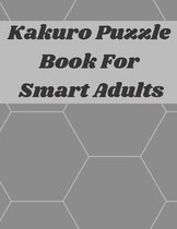 Kakuro Puzzle Book For Smart Adults