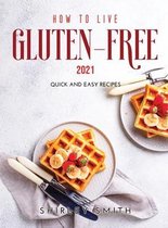 How to Live Gluten-Free 2021