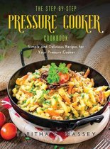 The Step-by-Step Pressure Cooker Cookbook