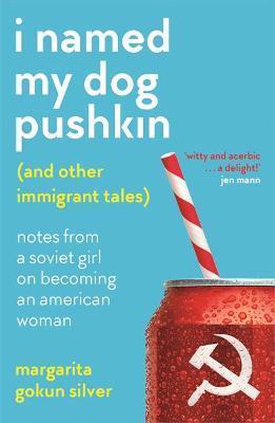 I Named My Dog Pushkin (And Other Immigrant Tales)