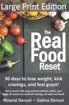 The Real Food Reset: 30 days to lose weight, kick cravings & feel great! (Large Print Edition)