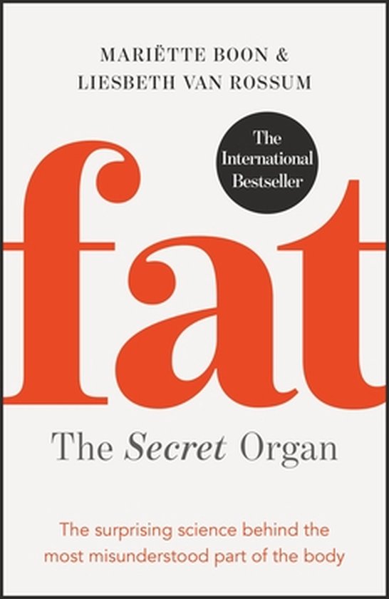 Fat the Secret Organ The surprising science behind the most  ... - cover