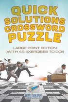 Quick Solutions Crossword Puzzle Large Print Edition (with 45 exercises to do!)