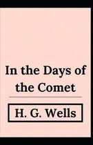 In the Days of the Comet H. G. Wells (Fiction, Science Novel) [Annotated]