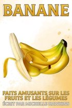 Faits Amusants Sur Les Fruits Et Les Légumes- Banane