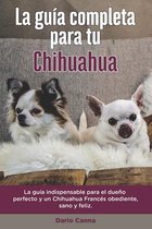 La Guía Completa Para Tu Chihuahua