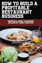 How To Build A Profitable Restaurant Business: Essential Guide To Improve Selling-At-Table Practice