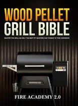 Wood Pellet Grill Bible