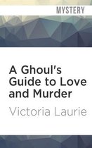 A Ghoul's Guide to Love and Murder