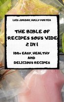 The Bible of Recipes Sous Vide 2 in 1 100+ Easy, Healthy and Delicious Recipes