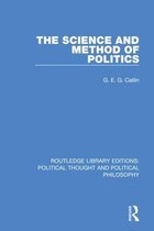 Routledge Library Editions: Political Thought and Political Philosophy-The Science and Method of Politics