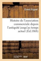 Histoire de l'Association Commerciale Depuis l'Antiquit� Jusqu'au Temps Actuel