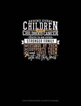 Behind Every Children with Childhood Cancer, There Is an Even Stronger Family Who Stands by Them, Supports Them and Loves Them with All Their Heart: G