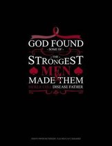 God Found Some of the Strongest Men and Made Them Sickle Cell Disease Father: Graph Paper Notebook - 0.25 Inch (1/4) Squares