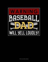 Warning! Baseball Dad Will Yell Loudly!: Two Column Ledger