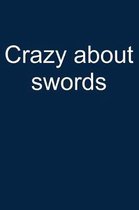 Crazy about Swords: Notebook for Sword Collector Sword Collector-S Edition Art 6x9 in Dotted