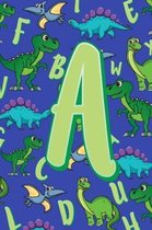 A: Dinosaur Alphabet Practice Writing Book for Kids
