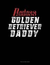 Badass Golden Retriever Daddy: Two Column Ledger