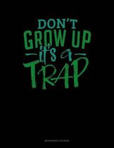 Don't Grow Up It's A Trap: Maintenance Log Book