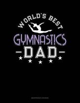 World's Best Gymnastics Dad: Maintenance Log Book