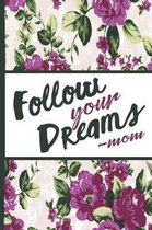 Best Mom Ever: Follow Your Dreams Beautiful Purple Foral Blossom Pattern Composition Notebook College Students Wide Ruled Line Paper