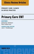 The Clinics: Internal Medicine Volume 41-1 - Primary Care ENT, An Issue of Primary Care: Clinics in Office Practice