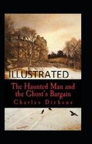 The Haunted Man and the Ghost's Bargain Illustrated