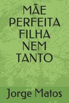 Mae Perfeita Filha Nem Tanto