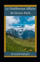 La Tenebreuse Affaire de Green-Park illustree