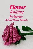 Flower Knitting Patterns: Knitted Flower Tutorials