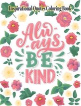 Alwyes Be Kind: Inspirational Quotes Coloring Book